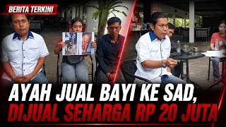 FATHER SELLS BABY TO SAD, SOLD FOR IDR 20 MILLION