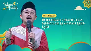 Bolehkah Orang Tua Menolak Lamaran Laki-Laki - Ceramah Ust Syam