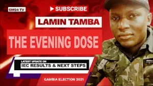 LAMIN TAMBA | The Evening Dose | UPDATE ON IEC RESULTS CHALLENGE FOR THE DEC' 2021 GAMBIA ELECTIONS.