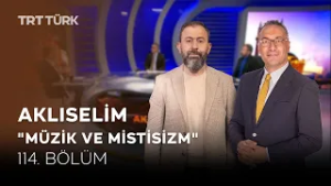 Müzik ve Mistisizm | Ahmet Dağ, Ali Değermenci, Anjelika Akbar | Aklıselim - 114. Bölüm