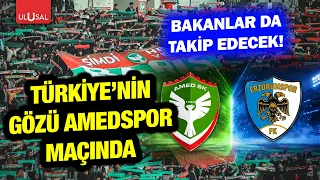 All eyes in Turkey are on the Amedspor vs. Erzurumspor match! Ministers will also be in attendance