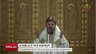 E DIELA E VI E MATEUT/ Kryepiskopi Joan: Të shërojmë paralizën shpirtërore
