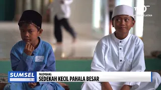 SUMSEL HARI INI - SEDEKAH KECIL PAHALA BESAR
