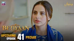 Betiyaan - Upcoming Episode 41 | Promo | ARY Zindagi Drama