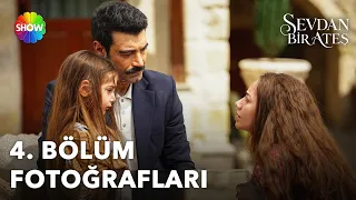 Sevdan Bir Ateş 4. Bölüm Fotoğrafları