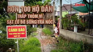 Over 100 households on edge due to Tra Noc riverbank erosion | CT-TDT