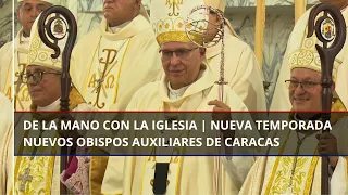 ✝️ ¡Diócesis de Caracas consagró nuevos obispos auxiliares! 😇 | De la Mano con la Iglesia ⛪️