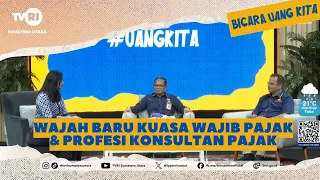 BICARA UANG KITA [Wajah Baru Kuasa Wajib Pajak & Profesi Konsultan Pajak] TVRI SUMATERA UTARA