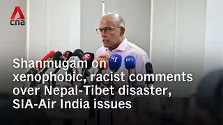 Home Affairs Minister Shanmugam on racist comments over Nepal-Tibet, SIA-Air India issues | In full