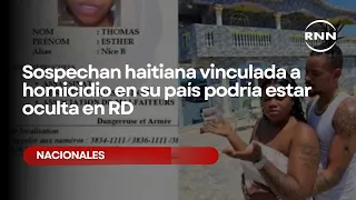 Haitian woman linked to homicide in her country suspected to be hiding in the DR