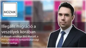 Mozaik - Illegális migráció a veszélyek korában - Vendég: Biró Marcell