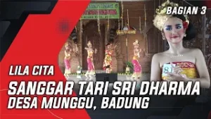 SANGGAR TARI SRI DHARMA - DESA MUNGGU, BADUNG - BAGIAN 3 | LILA CITA