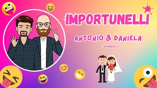 Importunelli -  Antonio & Daniela (Episodio 1)
