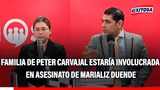🔴🔵Familia de Peter Carvajal estaría involucrada en muerte de Marializ, señala abogado Nilton Becerra