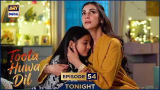 Toota Huwa Dil Episode 54 | Promo | Tonight | Nazish Jahangir | Agha Ali | ARY Digital