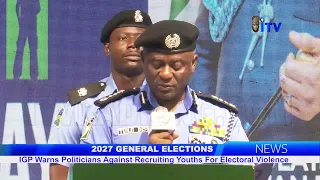 2027 GENERAL ELEECTION: IGP Warns Politicians Against Recruiting Youths For Electoral Violence
