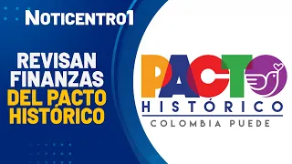 Pacto Histórico's movements and financial records under scrutiny | Canal 1 Noticias