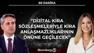 60 Dakika - "Dijital Kira Sözleşmeleriyle Kira Anlaşmazlıklarının Önüne Geçilecek" | 4 Eylül 2026