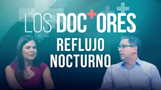 ‘Los Doctores’: Reflujo nocturno