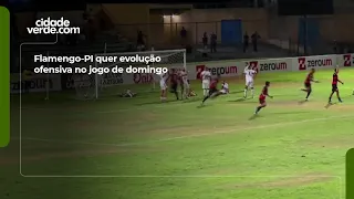 Flamengo-PI quer evolução ofensiva no jogo de domingo