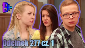 19+ | ODCINEK 277 CZ. 1