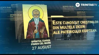 Sfântul Cuvios Pimen cel Mare – 27 august #Sinaxar