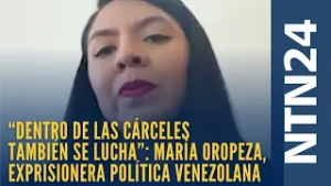 "Dentro de las cárceles también se lucha”: María Oropeza, exprisionera política