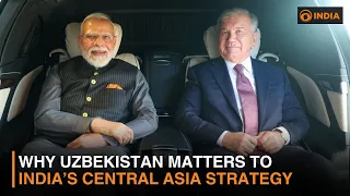 PM Modi in Uzbekistan: India’s Big Push to Deepen Central Asia Ties