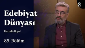 Hamdi Akyol | Edebiyat Dünyası | 85. Bölüm