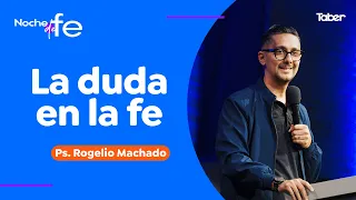 The Struggle Between Doubt and Faith | Ps. Rogelio Machado