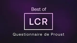 LCR - Best of "Questionnaire de Proust"