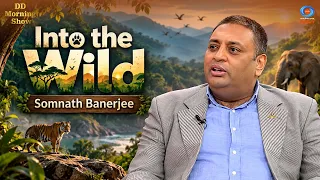 DD Morning Show | Into the Wild | Somnath Banerjee | DD National