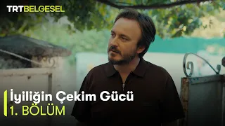 İyiliğin Çekim Gücü 1. Bölüm | Gönül Yuvaları | TRT Belgesel