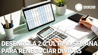 Last week to renegotiate debts through Desenrola 2.0
