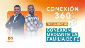 Conexión 360° | #36: Conexión mediante la familia de fe