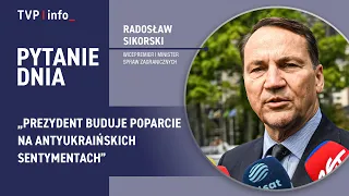 Sikorski: The President is building support on anti-Ukrainian sentiment | QUESTION OF THE DAY