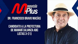 ¿Cómo propone Francisco Bravo reorganizar la Prefectura y atender las necesidades de Manabí?