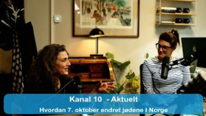Kanal 10 Aktuelt | Hvordan 7. oktober endret jødene i Norge | 26.02.26
