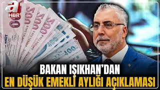 Çalışma Bakanı Işıkhan'dan en düşük emekli aylığı açıklaması | A Haber