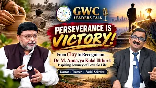 GWC LEADERS TALK | PERSEVERANCE IS VICTORY!  From Clay to Recognition  Dr. M. Annayya Kulal Ulthur’s