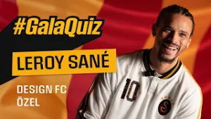 ? Leroy Sané ile Design FC’ye özel #GalaQuiz