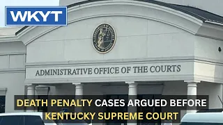 Death penalty cases argued before Kentucky Supreme Court