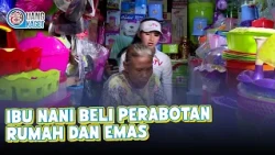 IBU NANI BUYS HOME FURNISHINGS AND GOLD | UANG KAGET | EPS. 305 (2/4)