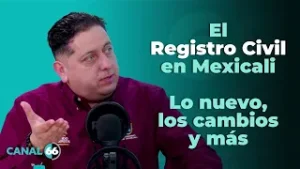El Registro Civil en Mexicali. Lo nuevo, los cambios y más