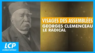 Georges Clemenceau, the Radical | Faces of the Assemblies