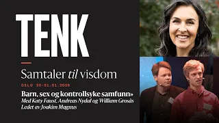 Barn, sex og kontrollsyke samfunn | Katy Faust mfl. | TENK - samtaler til visdom (del 4) | 17.06.26