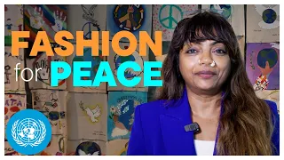 Repurposing Fashion, Reimagining Peace | United Nations