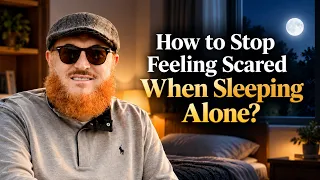 How to Stop Feeling Scared When Sleeping Alone? | Dr Muhammad Salah