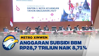 Metro Xinwen - Pemerintah Naikkan Anggaran Subsidi Energi 2027
