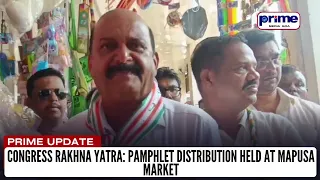 Congress Rakhna Yatra: Pamphlet Distribution Held at Mapusa Market